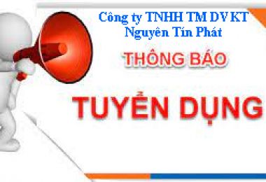 Công ty TNHH TM DV KT Nguyên Tín Phát thông báo tuyển dụng