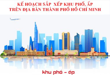 Quyết định Ban hành Kế hoạch về sắp xếp Khu phố, Ấp trên địa bàn Thành phố Hồ Chí Minh theo Quy định của Trung Ương